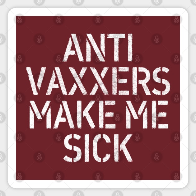 Anti Vaxxers Make Me Sick - Statement Design Slogan Sticker by DankFutura